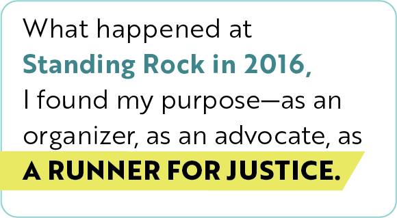 Text reads: "What happened at Standing Rock in 2016, I found my purpose—as an organizer, as an advocate, as a runner for justice.